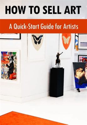 How to Start Selling Your Art: A Multifaceted Guide